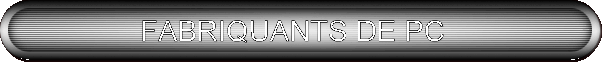 FABRIQUANTS DE PC