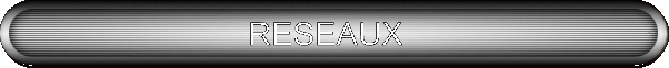 RESEAUX