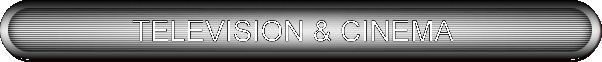 TELEVISION & CINEMA