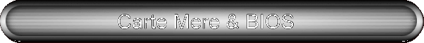 Carte Mere & BIOS